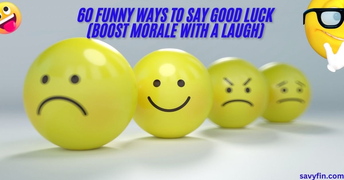 60 Funny Ways To Say Good Luck (Boost Morale with a Laugh)